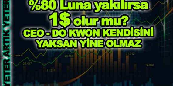 %80 LUNA Coin Yakılırsa Tekrar 1 Dolar Olur mu?